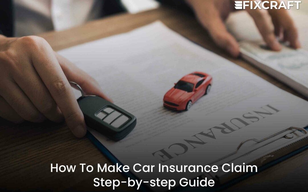 How to Make Car Insurance Claim – Step-by-step Guide